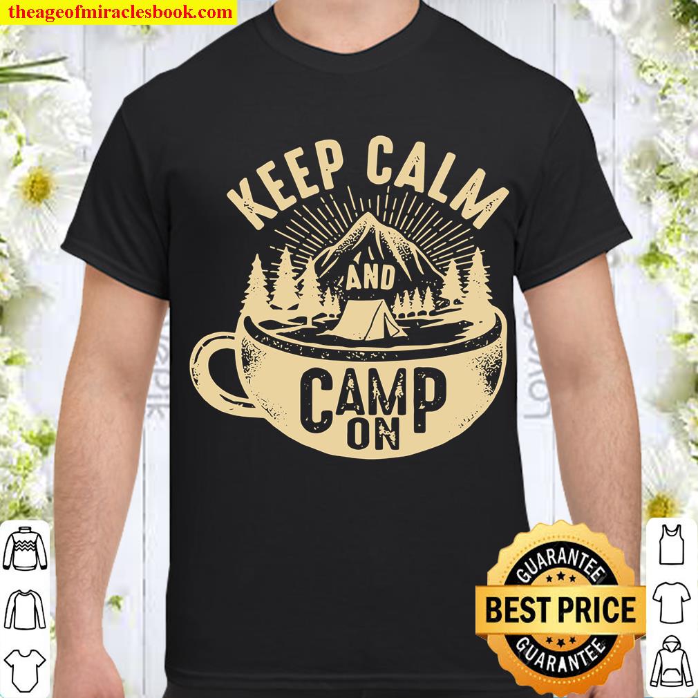 Keep Calm And Camp On Hiker 2021 Shirt, Hoodie, Long Sleeved, SweatShirt