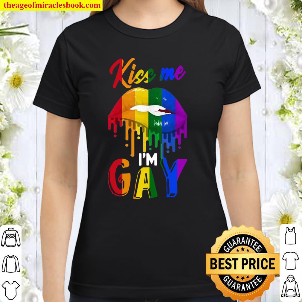 Kiss Me, I’m Gay Homosexual Pride, LGBT Pride Classic Women T-Shirt