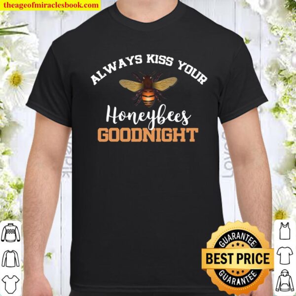 Kiss Your Honeybees Goodnight Beekeeper Shirt