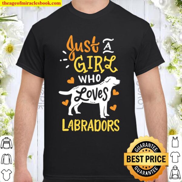 Labrador Just a Girl Who Loves Labradors Shirt