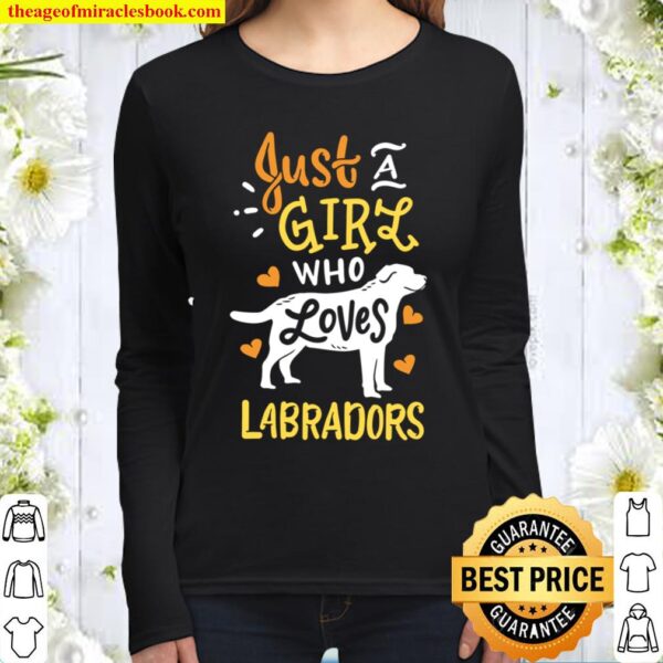 Labrador Just a Girl Who Loves Labradors Women Long Sleeved