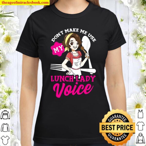 Lassen Sie mich nicht mein Mittagessen benutzen Lady Voice Classic Women T-Shirt