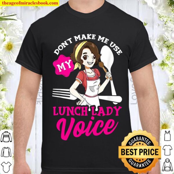 Lassen Sie mich nicht mein Mittagessen benutzen Lady Voice Shirt