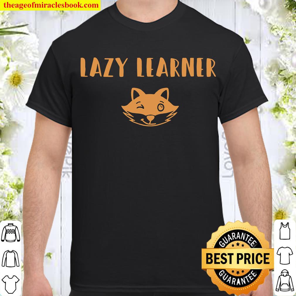 Lazy Learner limited Shirt, Hoodie, Long Sleeved, SweatShirt