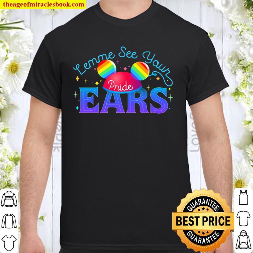 Lemme see your Pride EARS LGBT limited Shirt, Hoodie, Long Sleeved, SweatShirt