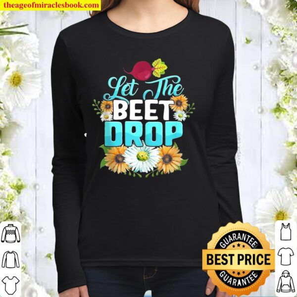 Let the Beet Drop Plant Vegan Foodie Saying Veggie Women Long Sleeved