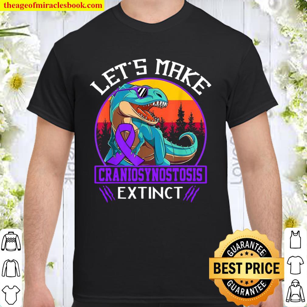 Let’s Make Craniosynostosis Extinct limited Shirt, Hoodie, Long Sleeved, SweatShirt