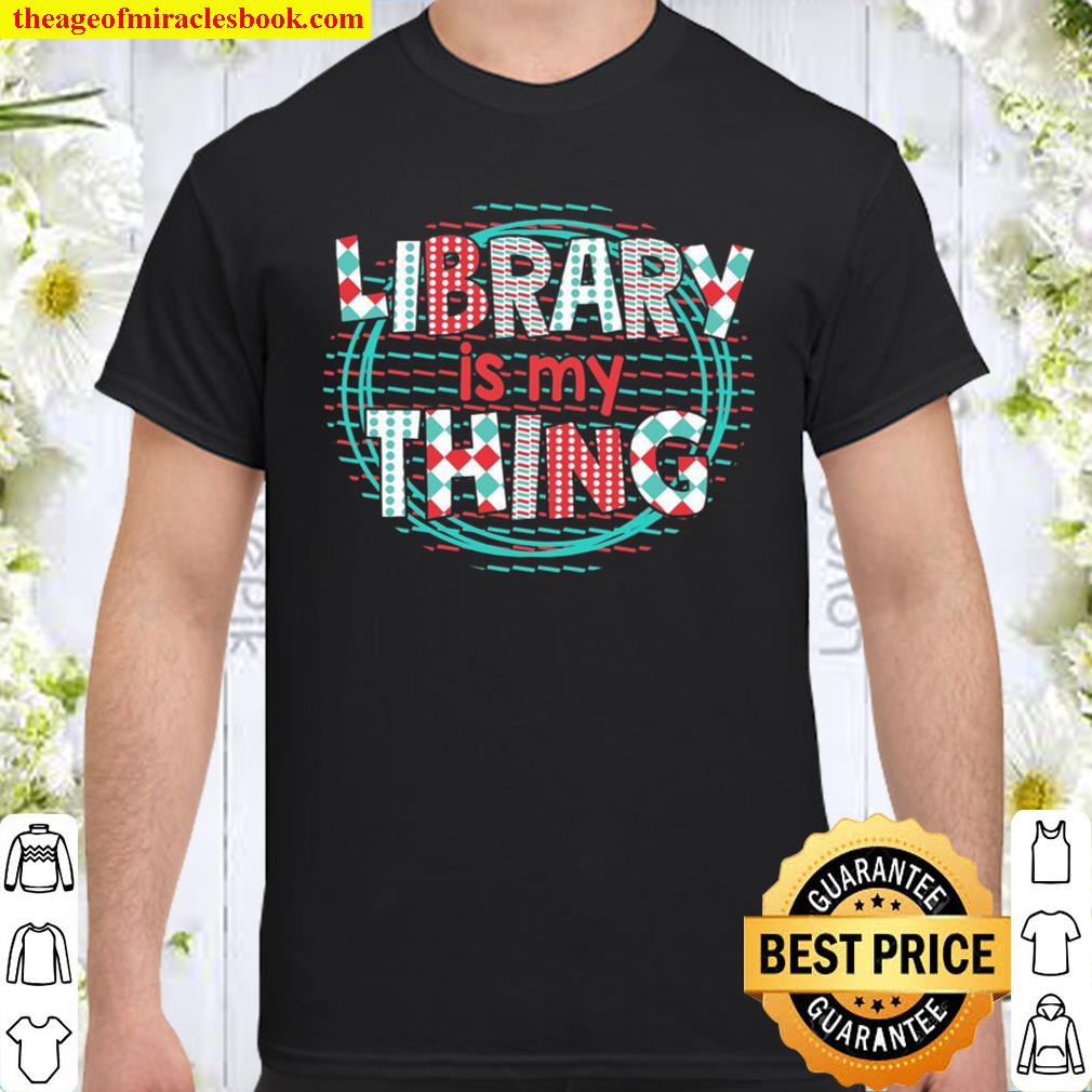 Library Is My Thing Shirt
