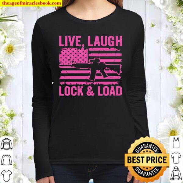 Live Laugh Lock And Load – Funny Womens Gun Lover Usa Flag Women Long Sleeved