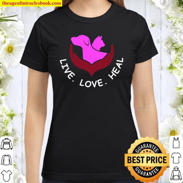 Live Love Heal Classic Women T-Shirt