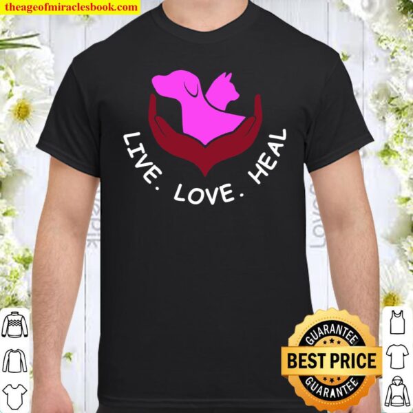 Live Love Heal Shirt