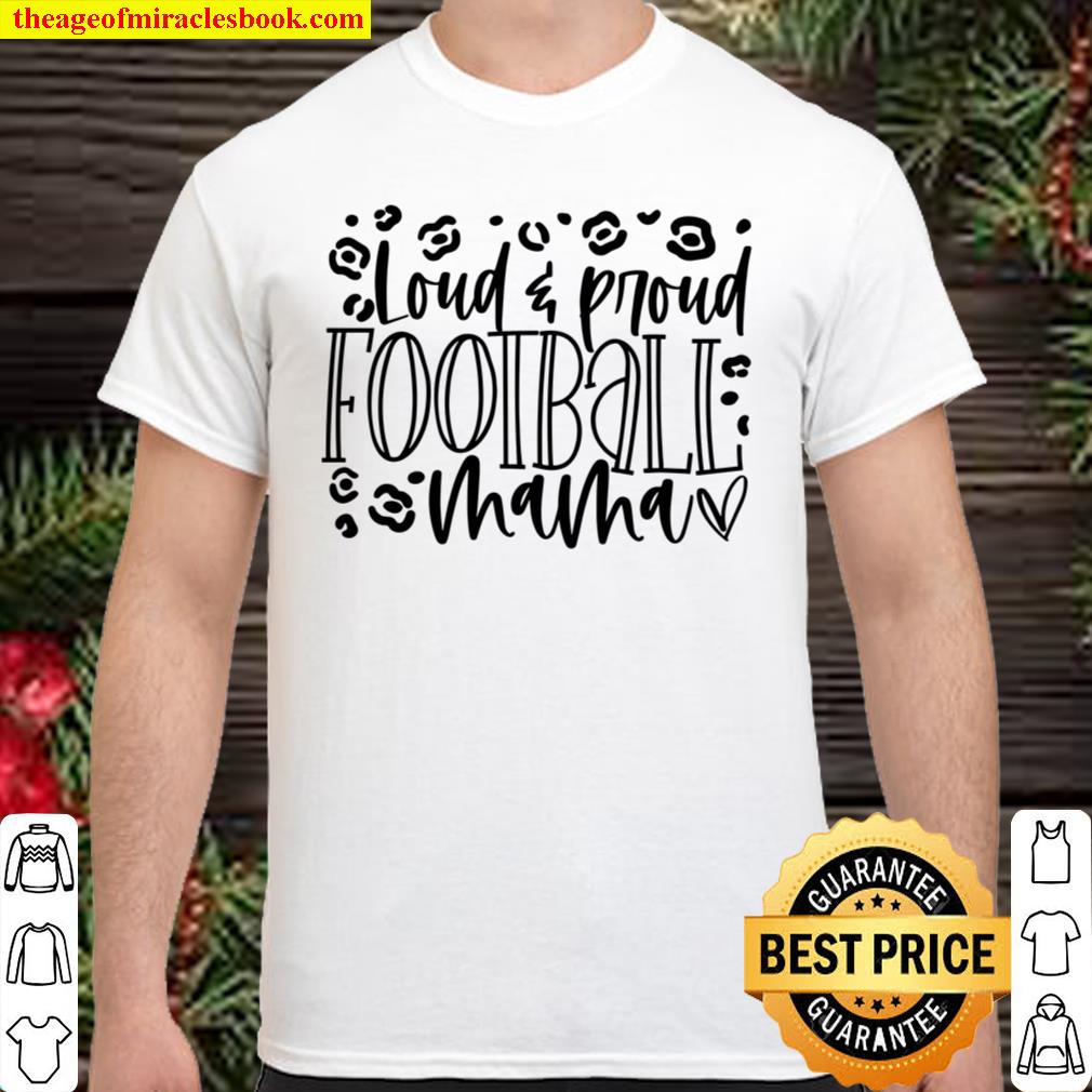 Loud Proud Football Mama 2021 Shirt, Hoodie, Long Sleeved, SweatShirt