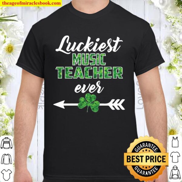 Luckiest Music Teacher Ever Shirt