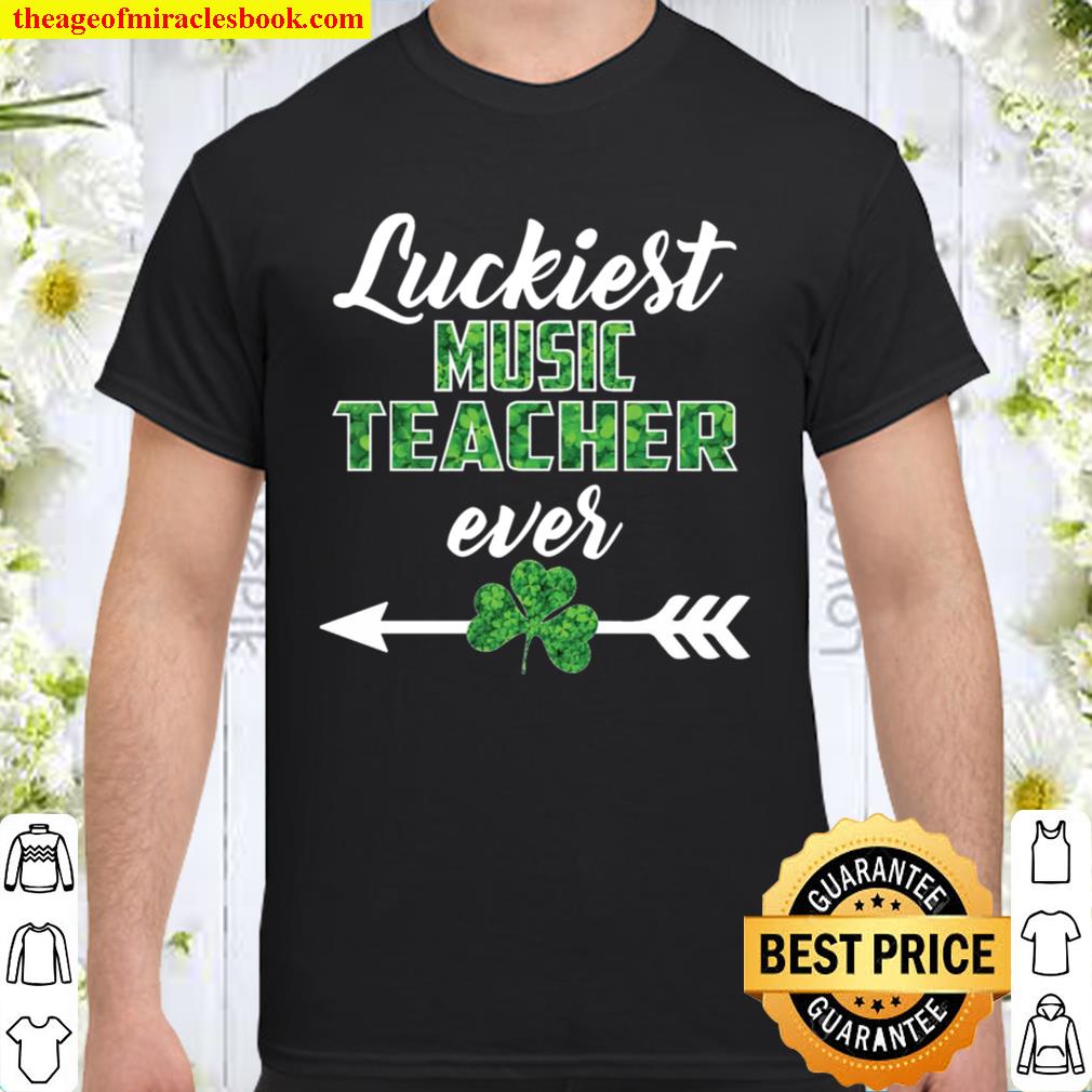 Luckiest Music Teacher Ever limited Shirt, Hoodie, Long Sleeved, SweatShirt