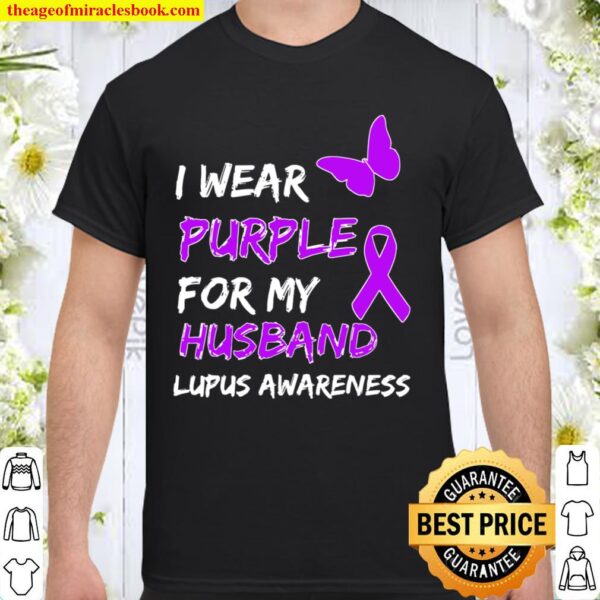 Lupus Awareness I Wear Purple For My Husband Shirt