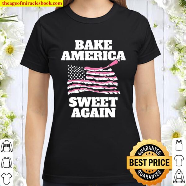 Lustiger Konditor Bäcker Pâtissier Backen I Bake America Classic Women T-Shirt