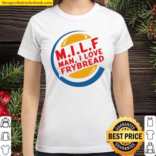 MILF Man I Love Frybread Classic Women T-Shirt