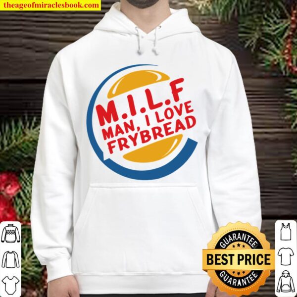 MILF Man I Love Frybread Hoodie
