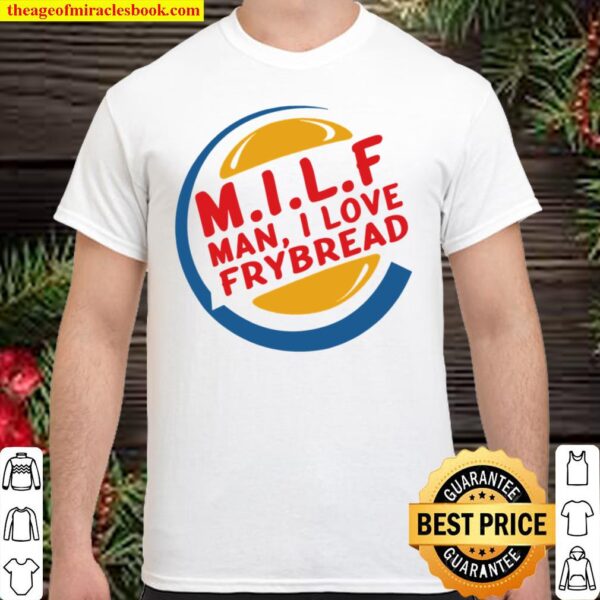 MILF Man I Love Frybread Shirt