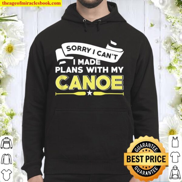 Made Plans With My Canoe Canoeing Hoodie