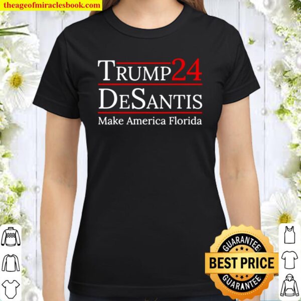 Make America Florida Trump DeSantis 2024 Election Classic Women T-Shirt