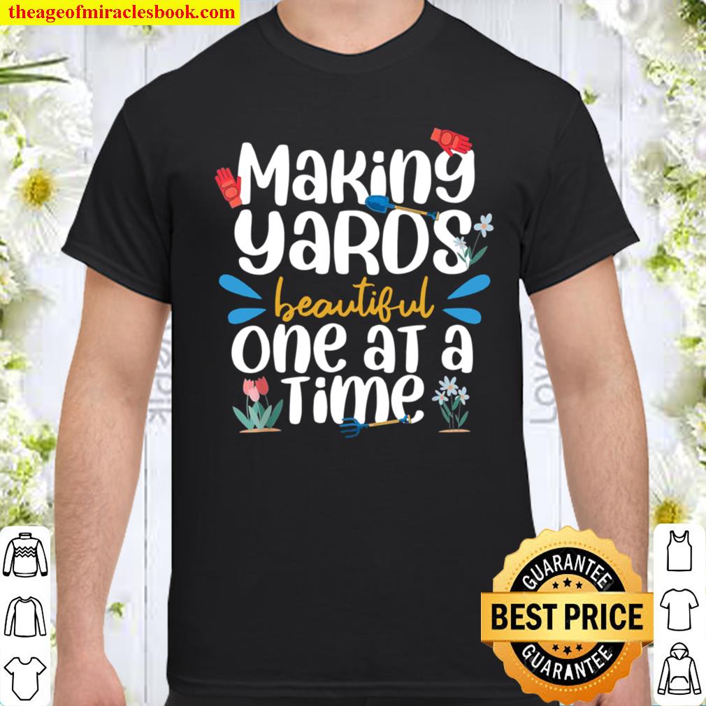 Making yards beautiful, Landscaping, Gardening Shirt