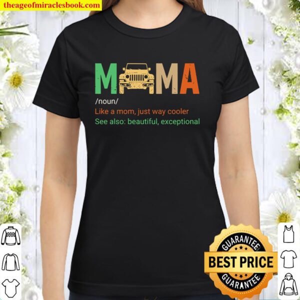 Mama Noun Like A Mom Just Way Cooler See Also Beautiful Exceptional Classic Women T-Shirt