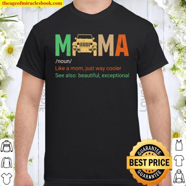 Mama Noun Like A Mom Just Way Cooler See Also Beautiful Exceptional Shirt