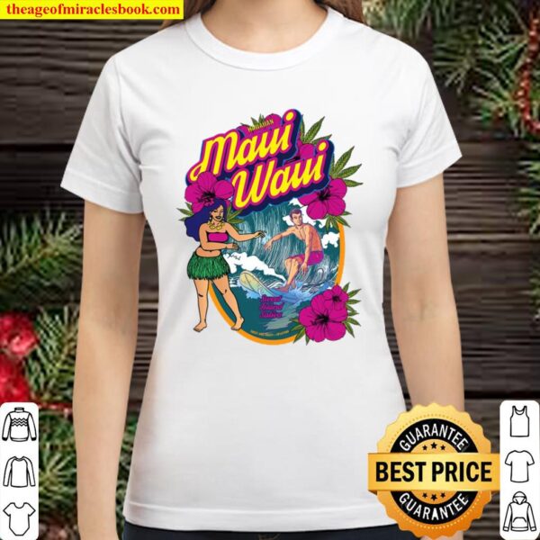 Marijuana Maui Waui Kona Classic Women T-Shirt
