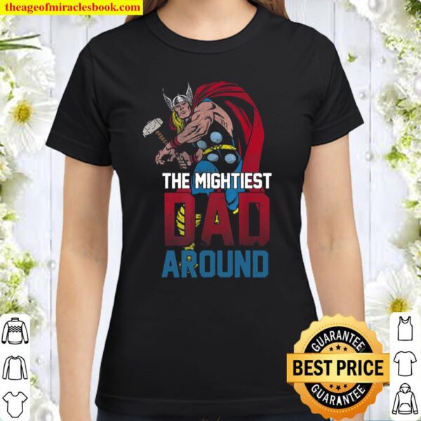 Marvel Thor Mightiest Dad Around Classic Women T-Shirt