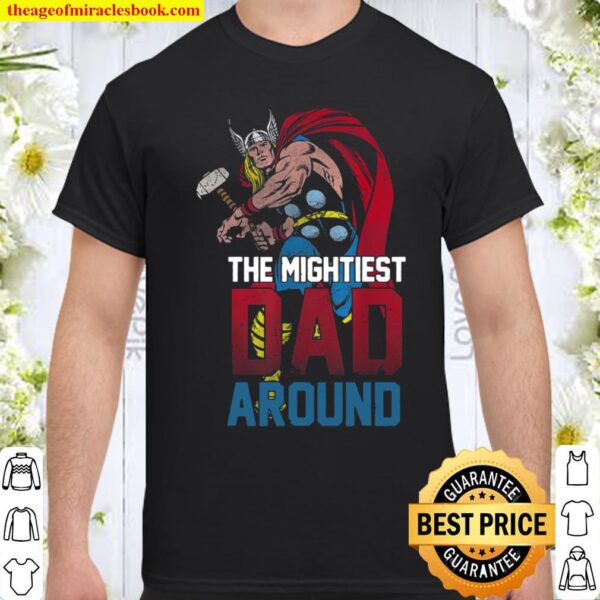 Marvel Thor Mightiest Dad Around Shirt