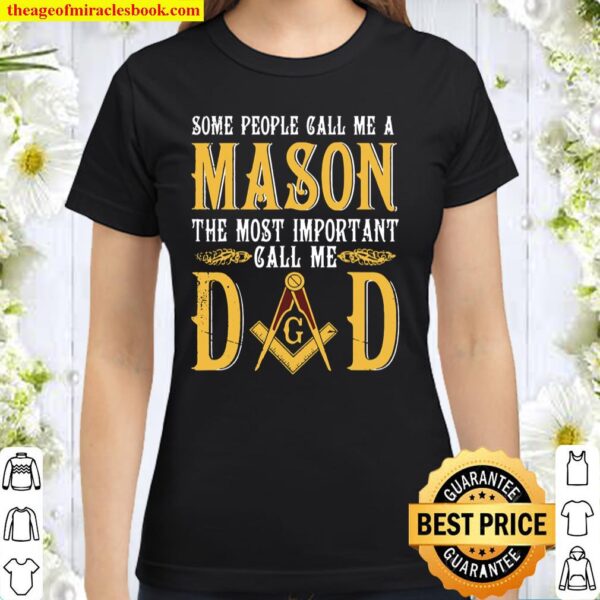 Masonic Most Important Call Me Mason Dad Fathers Day Classic Women T-Shirt