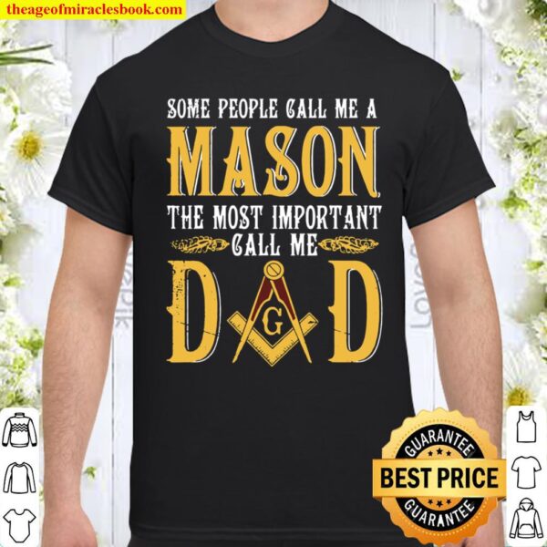 Masonic Most Important Call Me Mason Dad Fathers Day Shirt