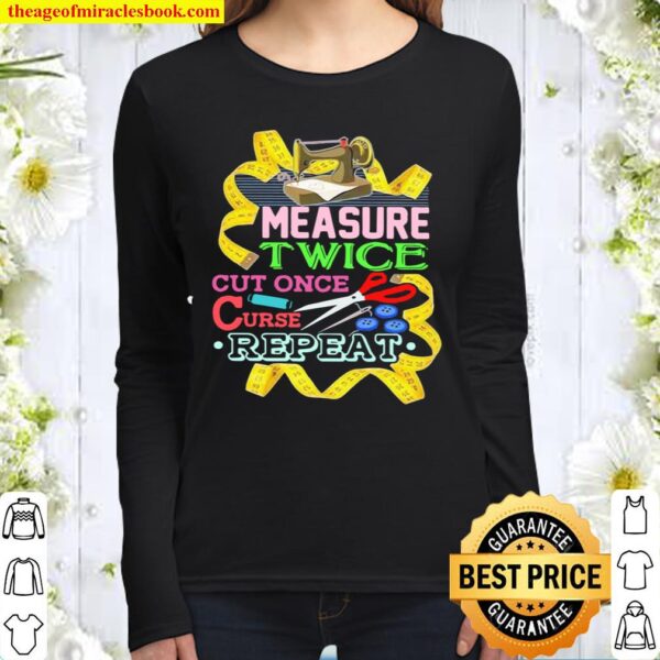 Measure Twice Cut Once Curse Repeat Women Long Sleeved