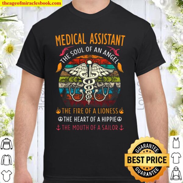 Medical Assistant Soul Of An Angel Fire Of A Lioness Heart Of A Hippie Shirt