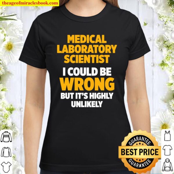 Medical Laboratory Scientist Wrong Technician Classic Women T-Shirt