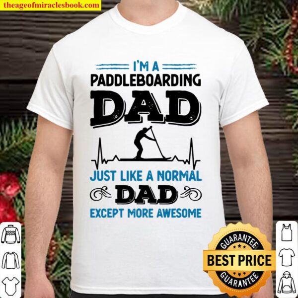 Mens Awesome Paddleboarding Dad paddle boarding Shirt