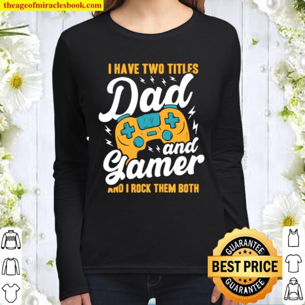 Mens Dad Gaming Game Player I Have Two Titles Father Video Gamer Women Long Sleeved