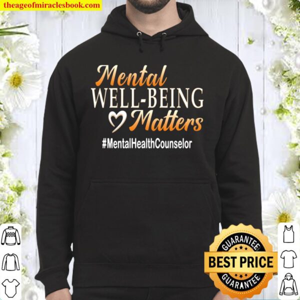 Mental Well Being Matterstal Health Counselor Hoodie