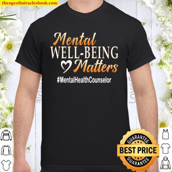 Mental Well Being Matterstal Health Counselor Shirt