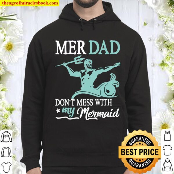 Mer Dad Dont Mess With My Mermaid Son Daughter Papa Father Hoodie