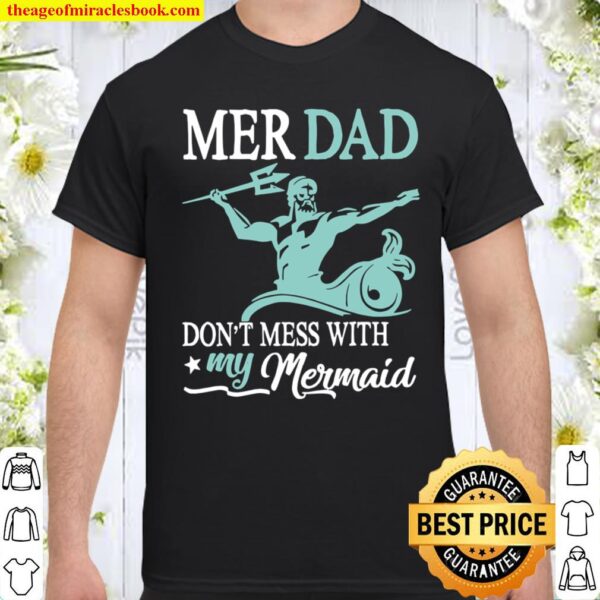 Mer Dad Dont Mess With My Mermaid Son Daughter Papa Father Shirt