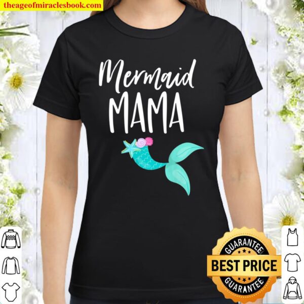 Mermaid Birthday Party Shirt For Girl Momma Mom Mermaid Mama Classic Women T-Shirt