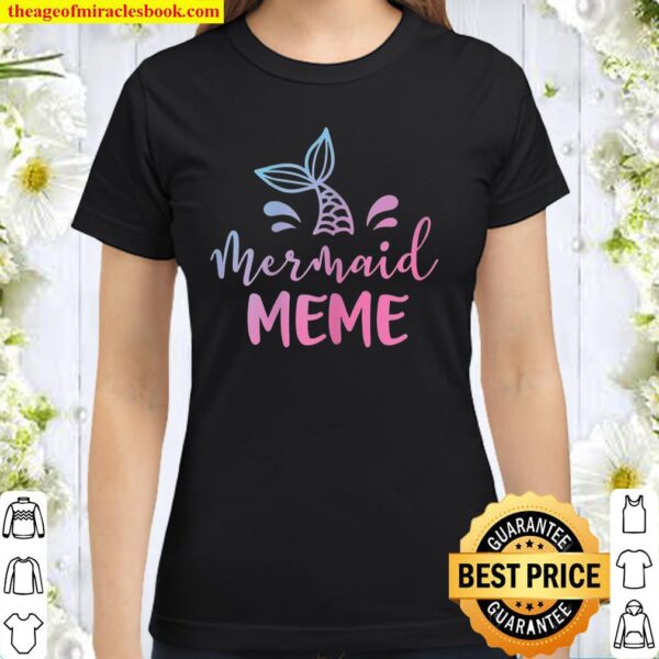 Mermaid Meme Meme Family Matching Mother’s Day Classic Women T-Shirt