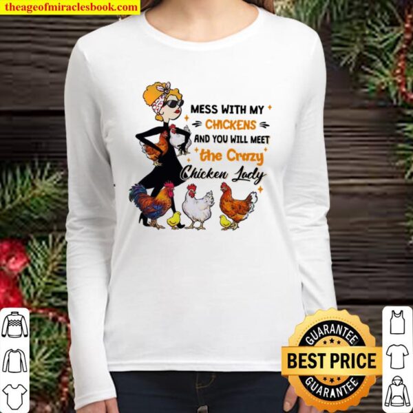 Mess With My Chickens And You Will Meet The Crazy Chicken Lady Women Long Sleeved