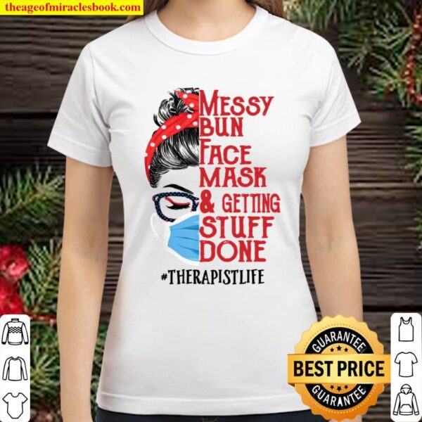 Messy bun Face masks and getting stuff done Therapist Classic Women T-Shirt