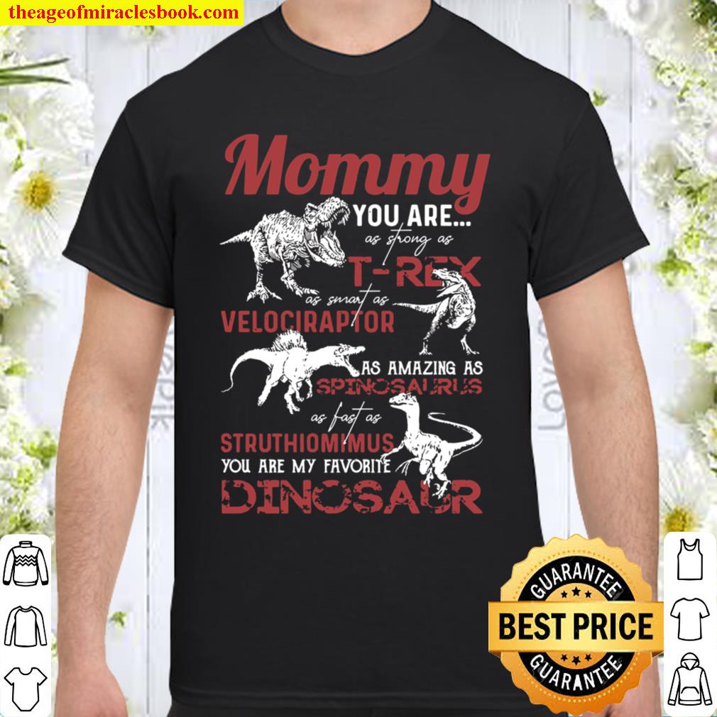 Mommy you are as strong as t rex as smart as shirt, hoodie, tank top, sweater
