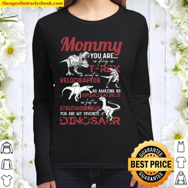 Mommy you are as strong as t rex as smart as Women Long Sleeved
