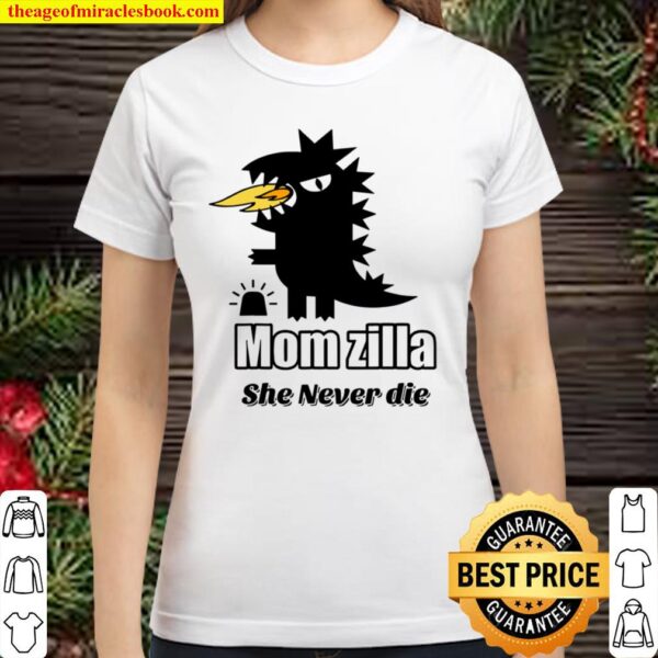 Momzilla Mom is always angry and querulous She is a Momzilla Classic Women T-Shirt