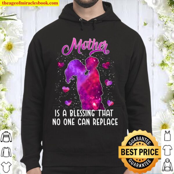 Mother Is A Blessing That No One Can Replace Hoodie